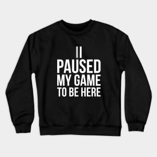 Funny Gift For Gamer I Paused My Game To Be Here Youth Tee Crewneck Sweatshirt